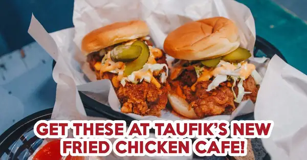 Chix Hot Chicken Review: Taufik Batisah Opens A Fried Chicken Cafe At Bugis
