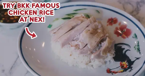 Go-Ang Pratunam Chicken Rice Review: Try The Famous Bangkok Chicken Rice At $4.50++ At Nex