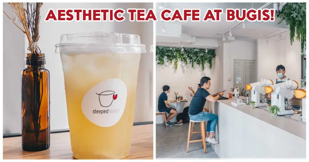 STEEPED Tea Bar Review: Aesthetic Tea Cafe At Bugis With Soursop Tea, Mango Latte And More