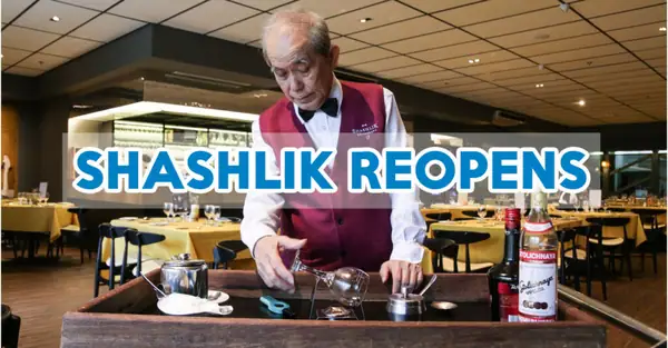 Shashlik Review: The Legendary Russian-Hainanese Restaurant Has Re-Opened For GOOD