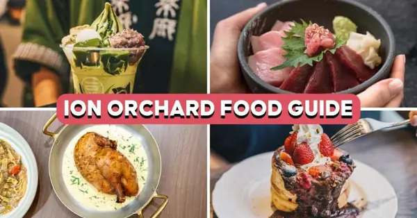 Guía gastronómica de ION Orchard: 15 lugares para disfrutar de parfaits de matcha, ramen de trufa y mucho más