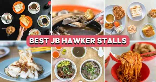17 Johor Bahru Hawker Food Stalls To Eat At During Your JB Getaway