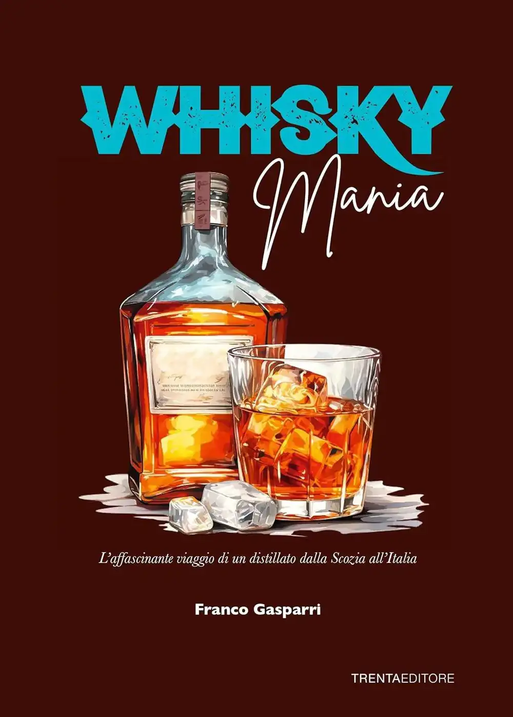 “Whisky Mania,” Franco Gasparri's new book